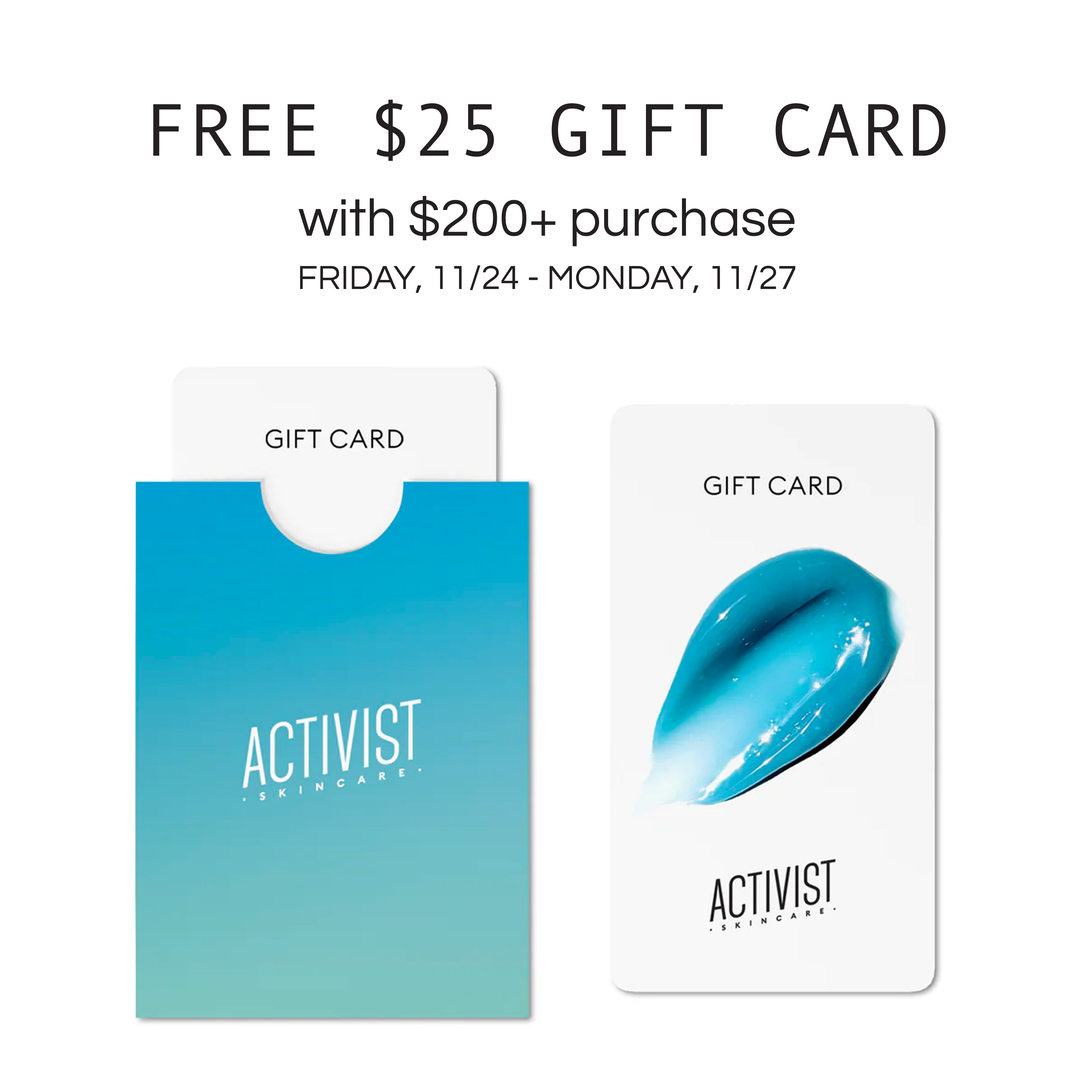 FREE 25 GIFT CARD with 200 purchase Activist Skincare